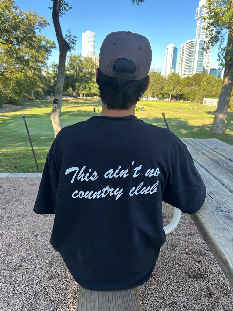 "This Ain't No Country Club" Tee (Black)