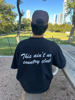 Load image into Gallery viewer, &quot;This Ain&#39;t No Country Club&quot; Tee (Black)
